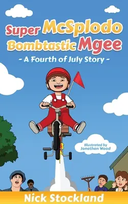 SuperMcSplodoBombtasticMgee : L'histoire du 4 juillet - SuperMcSplodoBombtasticMgee: A Fourth of July Story