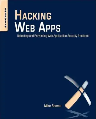 Hacking Web Apps : Détecter et prévenir les problèmes de sécurité des applications Web - Hacking Web Apps: Detecting and Preventing Web Application Security Problems