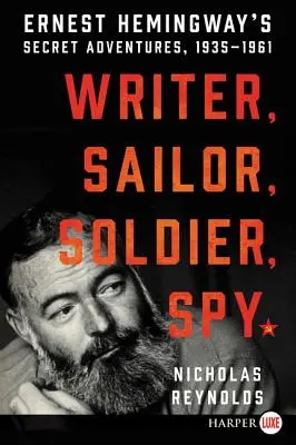 Écrivain, marin, soldat, espion : Les aventures secrètes d'Ernest Hemingway, 1935-1961 - Writer, Sailor, Soldier, Spy: Ernest Hemingway's Secret Adventures, 1935-1961