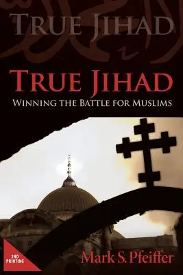 Le vrai djihad : Gagner la bataille pour les musulmans - True Jihad: Winning the Battle for Muslims