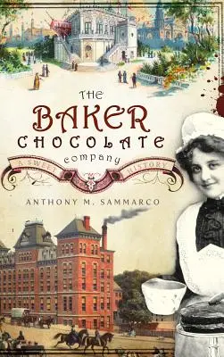 La chocolaterie Baker : Une histoire sucrée - The Baker Chocolate Company: A Sweet History