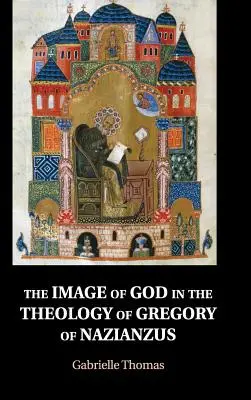 L'image de Dieu dans la théologie de Grégoire de Nazianze - The Image of God in the Theology of Gregory of Nazianzus