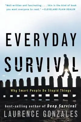 La survie au quotidien : pourquoi les gens intelligents font des choses stupides - Everyday Survival: Why Smart People Do Stupid Things