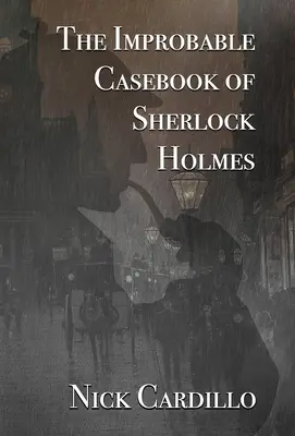 Le recueil de cas improbables de Sherlock Holmes - The Improbable Casebook of Sherlock Holmes