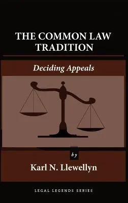 La tradition de la Common Law : Décider en appel - The Common Law Tradition: Deciding Appeals