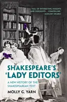 Les « dames éditrices » de Shakespeare - Une nouvelle histoire du texte shakespearien - Shakespeare's 'Lady Editors' - A New History of the Shakespearean Text