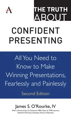La vérité sur la présentation confiante : Tout ce que vous devez savoir pour faire des présentations gagnantes, sans peur et sans douleur - The Truth about Confident Presenting: All You Need to Know to Make Winning Presentations, Fearlessly and Painlessly