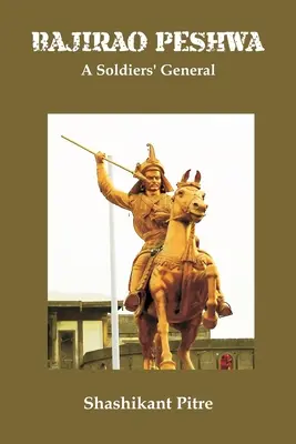 Bajirao Peshwa : un général de soldats - Bajirao Peshwa: A Soldiers' General