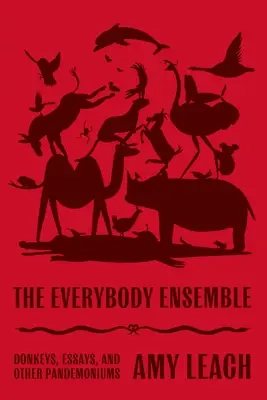 L'ensemble Everybody : Ânes, essais et autres pandémoniums - The Everybody Ensemble: Donkeys, Essays, and Other Pandemoniums