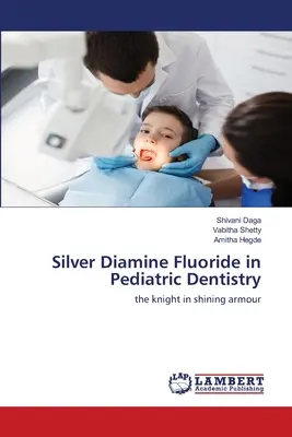 Le fluorure d'argent et de diamant en dentisterie pédiatrique - Silver Diamine Fluoride in Pediatric Dentistry