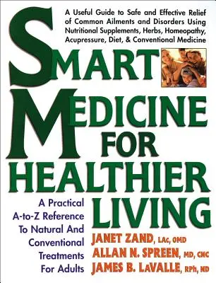 La médecine intelligente pour une vie plus saine : Une référence pratique A-To-Z aux traitements naturels et conventionnels - Smart Medicine for Healthier Living: A Practical A-To-Z Reference to Natural and Conventional Treatments