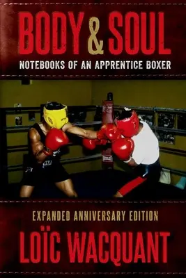 Corps et âme : carnets d'un apprenti boxeur, édition anniversaire augmentée - Body & Soul: Notebooks of an Apprentice Boxer, Expanded Anniversary Edition