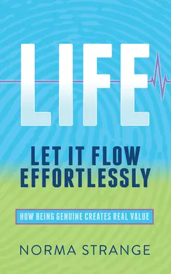 Life -Let It Flow Effortlessly : Comment l'authenticité crée une valeur réelle - Life -Let It Flow Effortlessly: How Being Genuine Creates Real Value