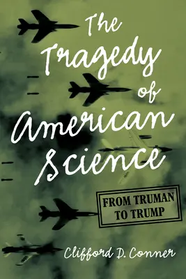 La tragédie de la science américaine : De Truman à Trump - The Tragedy of American Science: From Truman to Trump