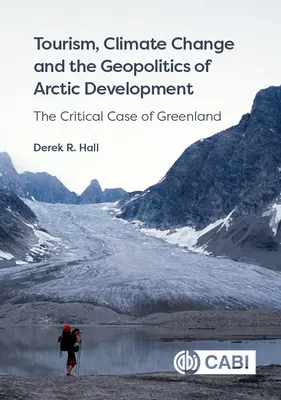Tourisme, changement climatique et géopolitique du développement de l'Arctique : Le cas critique du Groenland - Tourism, Climate Change and the Geopolitics of Arctic Development: The Critical Case of Greenland