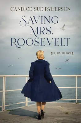 Sauver Mme Roosevelt : Les héroïnes de la Seconde Guerre mondiale - Saving Mrs. Roosevelt: WWII Heroines