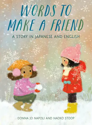 Les mots pour se faire un ami : Une histoire en japonais et en anglais - Words to Make a Friend: A Story in Japanese and English