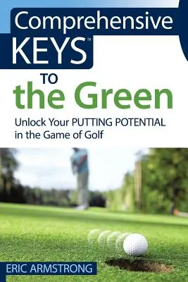 Les clés du green : Déverrouillez votre potentiel de putting dans le jeu de golf - Comprehensive Keys to the Green: Unlock Your Putting Potential in the Game of Golf
