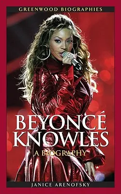 Beyonc Knowles : Une biographie - Beyonc Knowles: A Biography