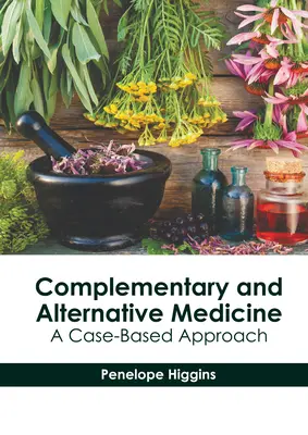 Médecine complémentaire et alternative : Une approche basée sur les cas - Complementary and Alternative Medicine: A Case-Based Approach