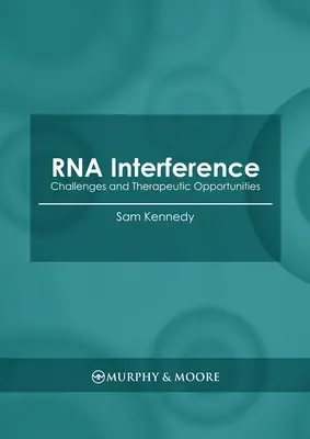 Interférence ARN : Défis et opportunités thérapeutiques - RNA Interference: Challenges and Therapeutic Opportunities