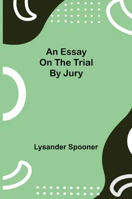 Essai sur le procès par jury - An Essay on the Trial by Jury