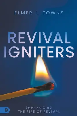 Revival Igniters : Mettre l'accent sur le feu du réveil - Revival Igniters: Emphasizing the Fire of Revival