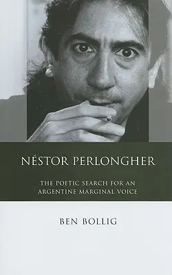 Nestor Perlongher : La recherche poétique d'une voix marginale argentine - Nestor Perlongher: The Poetic Search for an Argentine Marginal Voice