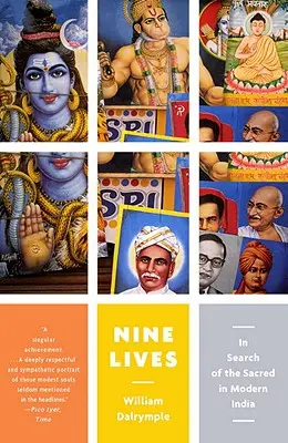 Neuf vies : À la recherche du sacré dans l'Inde moderne - Nine Lives: In Search of the Sacred in Modern India