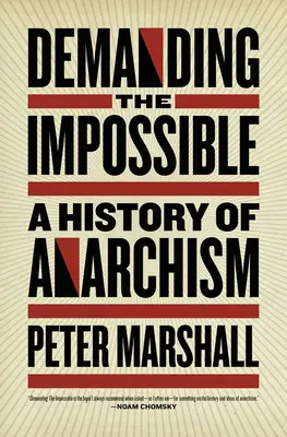 Exiger l'impossible : Une histoire de l'anarchisme - Demanding the Impossible: A History of Anarchism