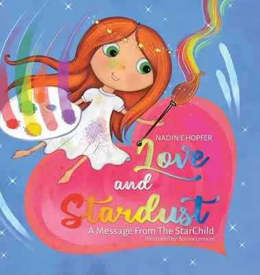 Amour et poussière d'étoiles : Un message de l'enfant des étoiles - Love and Stardust: A Message From The StarChild