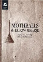 Boules de naphtaline et graisse de coude - Mothballs and Elbow Grease