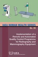 Mise en œuvre d'un programme de contrôle de qualité à distance et automatisé pour les équipements de radiographie et de mammographie - Implementation of a Remote and Automated Quality Control Programme for Radiography and Mammography Equipment