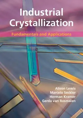 Cristallisation industrielle : Principes fondamentaux et applications - Industrial Crystallization: Fundamentals and Applications