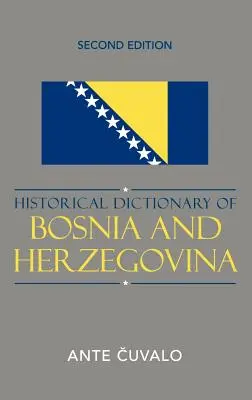 Dictionnaire historique de la Bosnie-Herzégovine, deuxième édition - Historical Dictionary of Bosnia and Herzegovina, Second Edition