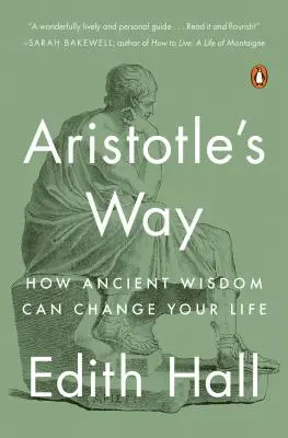 La voie d'Aristote : comment la sagesse antique peut changer votre vie - Aristotle's Way: How Ancient Wisdom Can Change Your Life