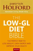 La Bible du régime pauvre en lipides - Le moyen idéal de perdre du poids, de gagner de l'énergie et d'améliorer sa santé. - Low-GL Diet Bible - The perfect way to lose weight, gain energy and improve your health