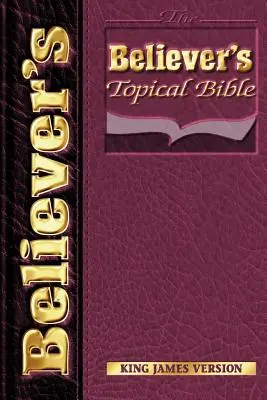 La Bible Topique des Croyants - KJV - Believers Topical Bible-KJV