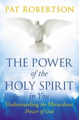 La puissance de l'Esprit Saint en vous : Comprendre le pouvoir miraculeux de Dieu - The Power of the Holy Spirit in You: Understanding the Miraculous Power of God