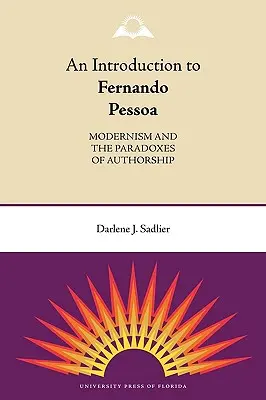 Introduction à Fernando Pessoa : Le modernisme et les paradoxes de la paternité - An Introduction to Fernando Pessoa: Modernism and the Paradoxes of Authorship