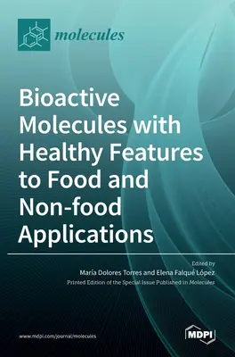 Molécules bioactives présentant des caractéristiques saines pour des applications alimentaires et non alimentaires - Bioactive Molecules with Healthy Features to Food and Non-food Applications