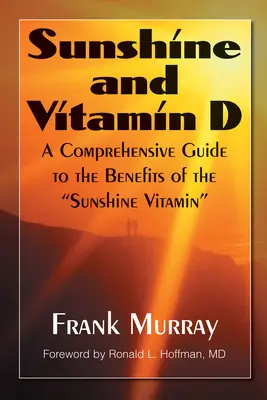 Le soleil et la vitamine D : Un guide complet des bienfaits de la vitamine du soleil« » » - Sunshine and Vitamin D: A Comprehensive Guide to the Benefits of the sunshine Vitamin
