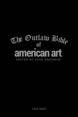 La Bible de l'art américain hors-la-loi - The Outlaw Bible of American Art