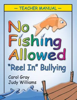 La pêche n'est pas permise : Manuel de l'enseignant : Reel in Bullying - No Fishing Allowed: Teacher Manual: Reel in Bullying