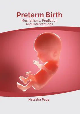 Naissance prématurée : Mécanismes, prédiction et interventions - Preterm Birth: Mechanisms, Prediction and Interventions