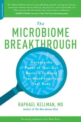 La percée du microbiome : Exploitez le pouvoir de vos bactéries intestinales pour améliorer votre humeur et guérir votre corps. - Microbiome Breakthrough: Harness the Power of Your Gut Bacteria to Boost Your Mood and Heal Your Body