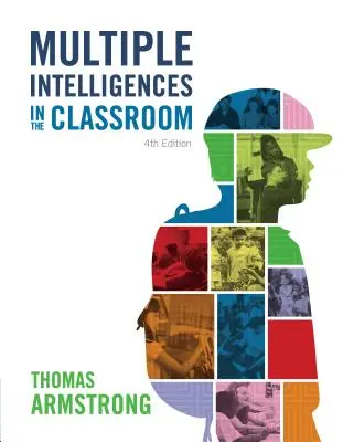 Les intelligences multiples en classe, 4e édition - Multiple Intelligences in the Classroom, 4th Edition