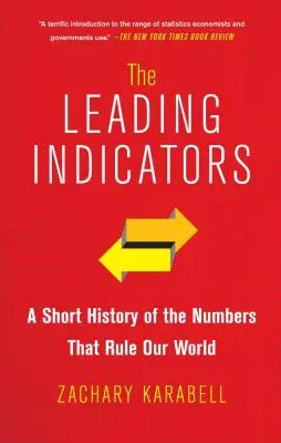 Les principaux indicateurs : Une brève histoire des chiffres qui gouvernent notre monde - The Leading Indicators: A Short History of the Numbers That Rule Our World