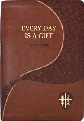 Chaque jour est un cadeau : Méditations minute pour chaque jour, tirées de la Sainte Bible et des écrits des saints - Every Day Is a Gift: Minute Meditations for Every Day Taken from the Holy Bible and the Writings of the Saints