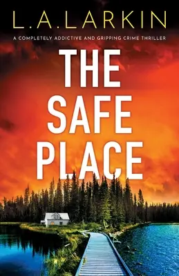 The Safe Place : Un thriller policier captivant qui crée une véritable dépendance - The Safe Place: A completely addictive and gripping crime thriller
